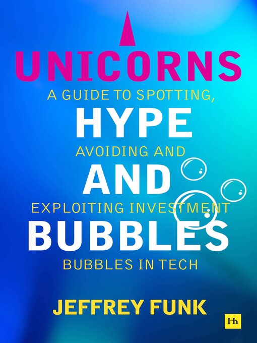 Title details for Unicorns, Hype, and Bubbles by Jeffrey Funk - Available